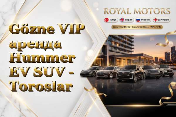 Gözne VIP аренда Hummer EV SUV - Toroslar