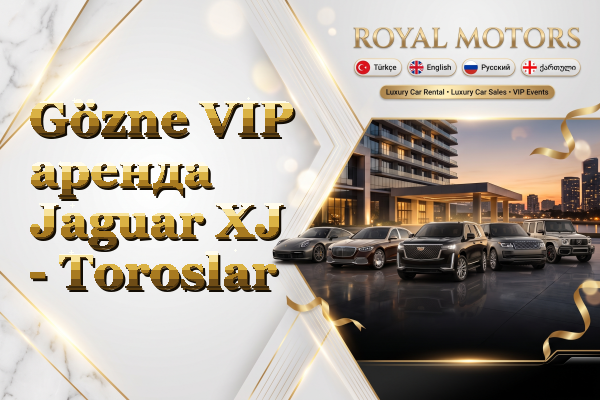 Gözne VIP аренда Jaguar XJ - Toroslar