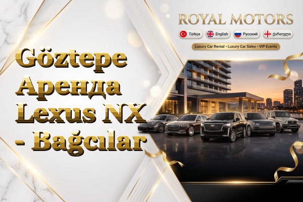 Göztepe Аренда Lexus NX - Bağcılar