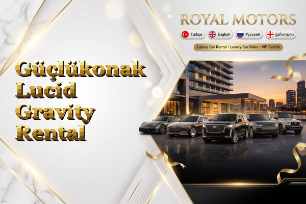 Güçlükonak Lucid Gravity Rental