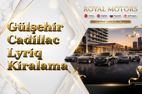 Gülşehir Cadillac Lyriq Kiralama