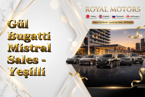 Gül Bugatti Mistral Sales - Yeşilli
