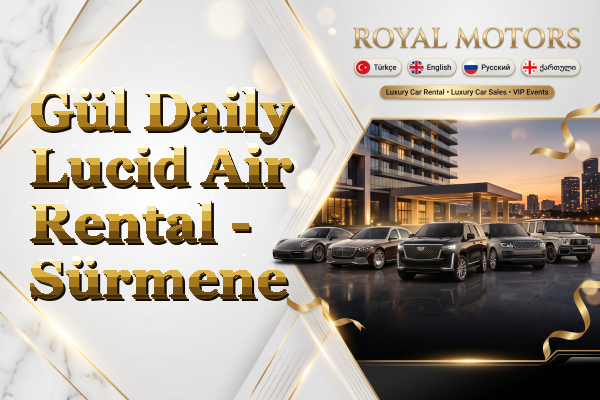 Gül Daily Lucid Air Rental - Sürmene