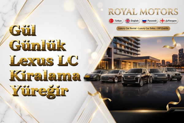 Gül Günlük Lexus LC Kiralama - Yüreğir