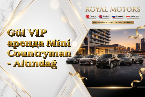 Gül VIP аренда Mini Countryman - Altındağ