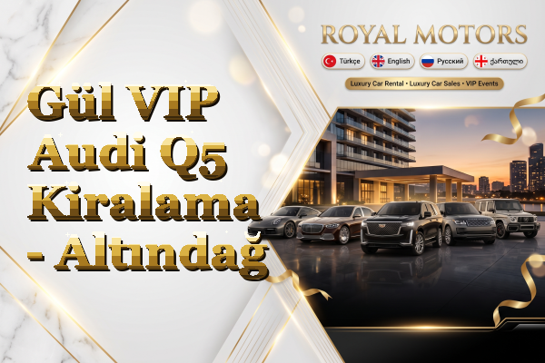 Gül VIP Audi Q5 Kiralama - Altındağ