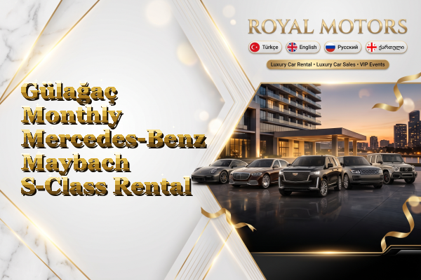 Gülağaç Monthly Mercedes-Benz Maybach S-Class Rental