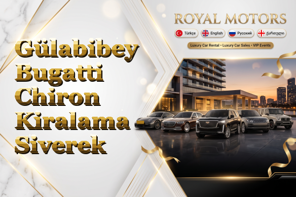 Gülabibey Bugatti Chiron Kiralama - Siverek