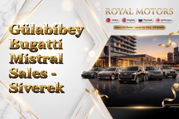 Gülabibey Bugatti Mistral Sales - Siverek