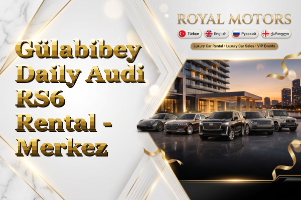 Gülabibey Daily Audi RS6 Rental - Merkez