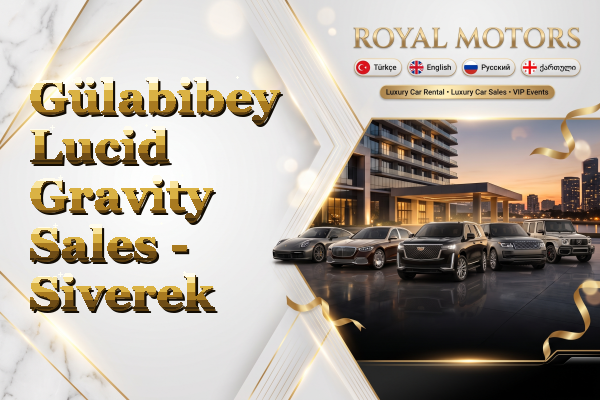 Gülabibey Lucid Gravity Sales - Siverek
