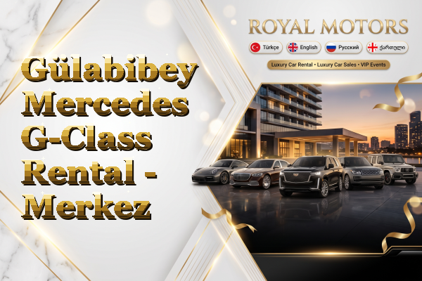Gülabibey Mercedes G-Class Rental - Merkez