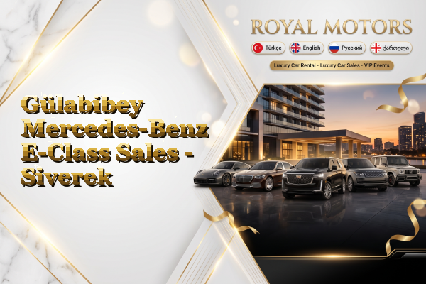 Gülabibey Mercedes-Benz E-Class Sales - Siverek