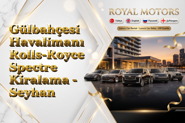 Gülbahçesi Havalimanı Rolls-Royce Spectre Kiralama - Seyhan