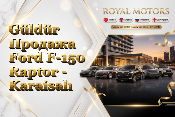 Güldür Продажа Ford F-150 Raptor - Karaisalı