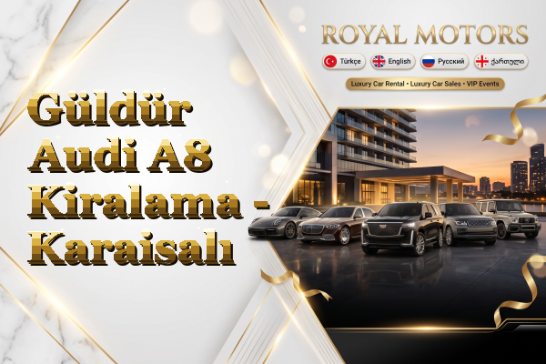 Güldür Audi A8 Kiralama - Karaisalı