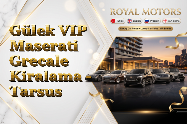 Gülek VIP Maserati Grecale Kiralama - Tarsus