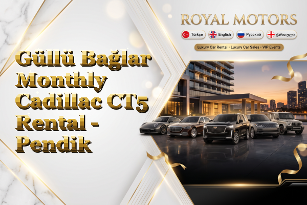 Güllü Bağlar Monthly Cadillac CT5 Rental - Pendik