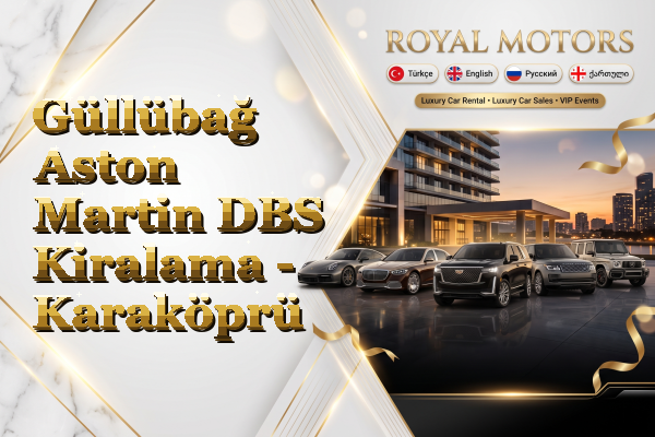 Güllübağ Aston Martin DBS Kiralama - Karaköprü