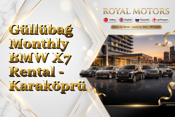 Güllübağ Monthly BMW X7 Rental - Karaköprü