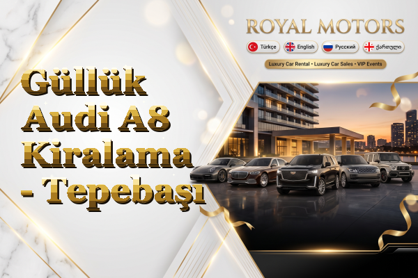 Güllük Audi A8 Kiralama - Tepebaşı