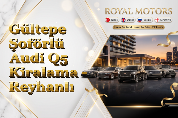 Gültepe Şoförlü Audi Q5 Kiralama - Reyhanlı