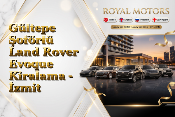 Gültepe Şoförlü Land Rover Evoque Kiralama - İzmit