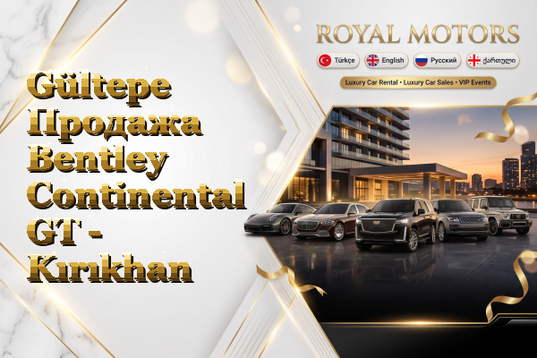 Gültepe Продажа Bentley Continental GT - Kırıkhan