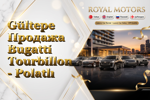 Gültepe Продажа Bugatti Tourbillon - Polatlı
