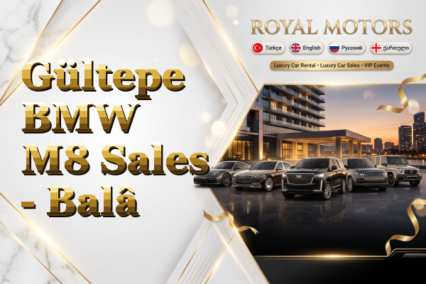 Gültepe BMW M8 Sales - Balâ