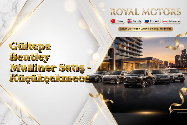 Gültepe Bentley Mulliner Satış - Küçükçekmece