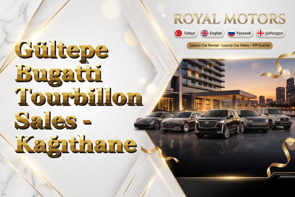 Gültepe Bugatti Tourbillon Sales - Kağıthane