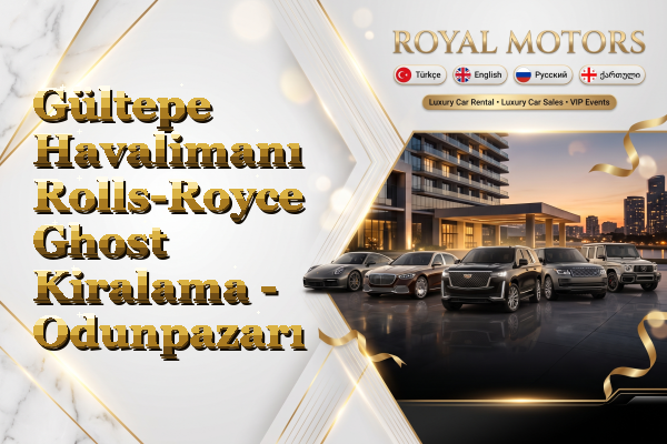Gültepe Havalimanı Rolls-Royce Ghost Kiralama - Odunpazarı