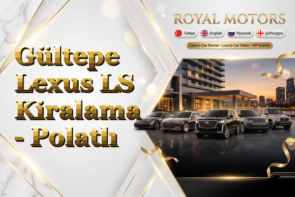 Gültepe Lexus LS Kiralama - Polatlı