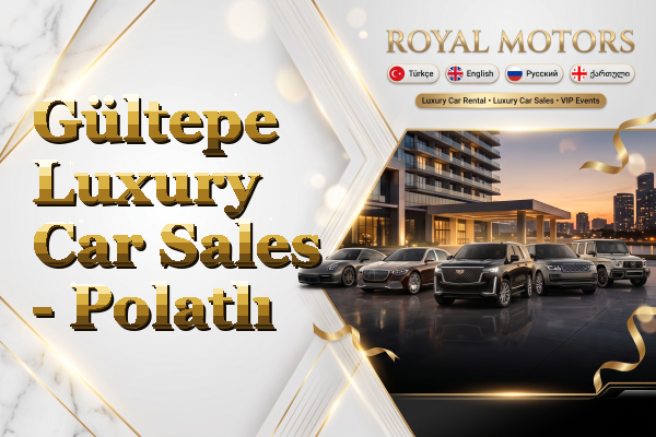 Gültepe Luxury Car Sales - Polatlı