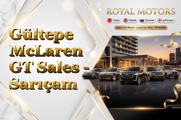 Gültepe McLaren GT Sales - Sarıçam