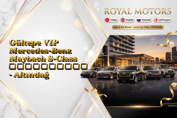 Gültepe VIP Mercedes-Benz Maybach S-Class გაქირავება - Altındağ
