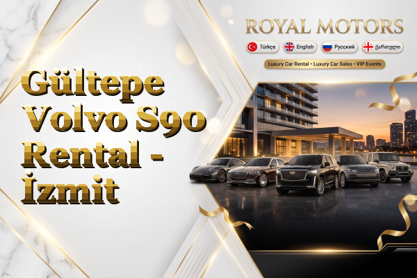 Gültepe Volvo S90 Rental - İzmit