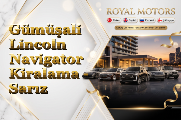 Gümüşali Lincoln Navigator Kiralama - Sarız
