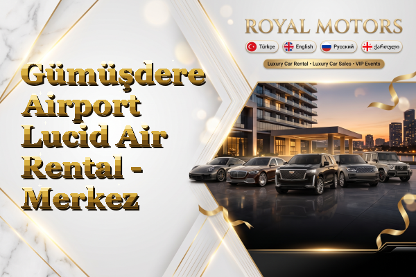 Gümüşdere Airport Lucid Air Rental - Merkez