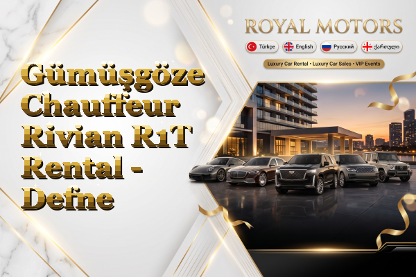 Gümüşgöze Chauffeur Rivian R1T Rental - Defne