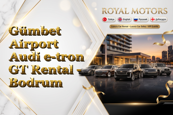 Gümbet Airport Audi e-tron GT Rental - Bodrum