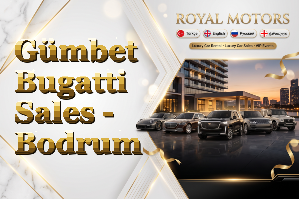Gümbet Bugatti Sales - Bodrum
