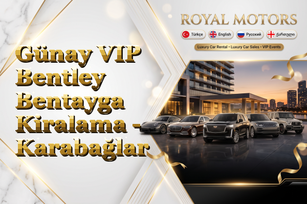 Günay VIP Bentley Bentayga Kiralama - Karabağlar