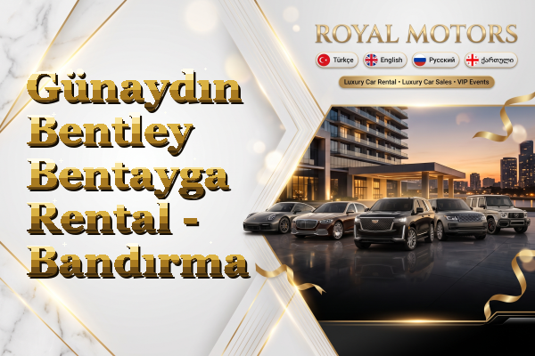 Günaydın Bentley Bentayga Rental - Bandırma