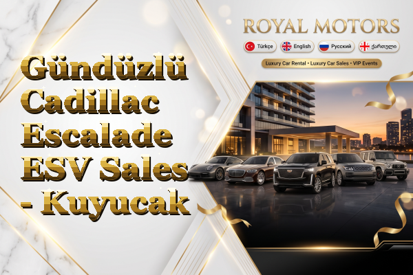 Gündüzlü Cadillac Escalade ESV Sales - Kuyucak