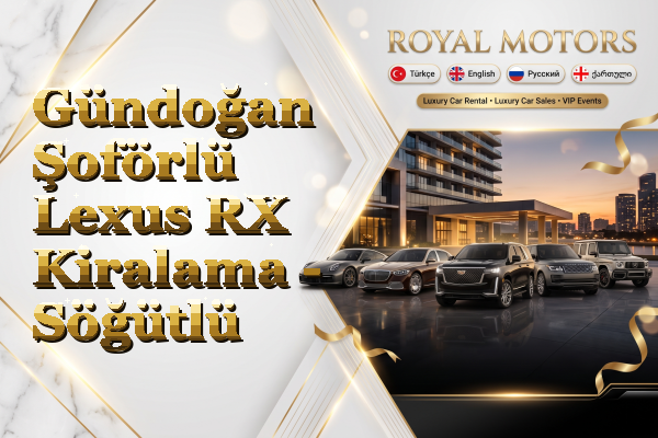 Gündoğan Şoförlü Lexus RX Kiralama - Söğütlü