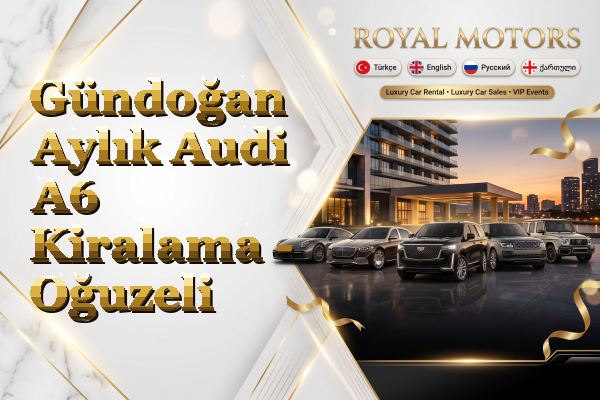 Gündoğan Aylık Audi A6 Kiralama - Oğuzeli