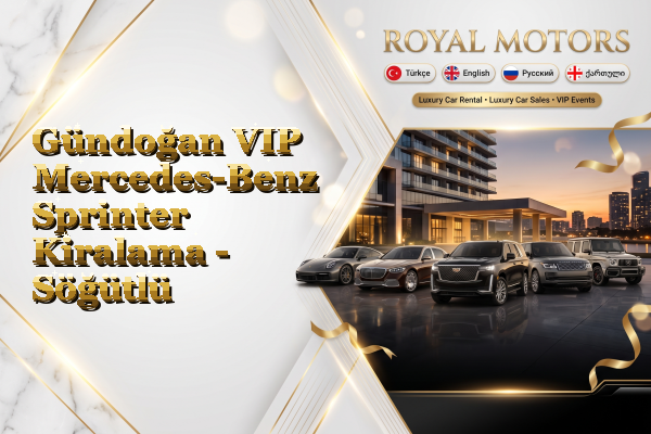 Gündoğan VIP Mercedes-Benz Sprinter Kiralama - Söğütlü