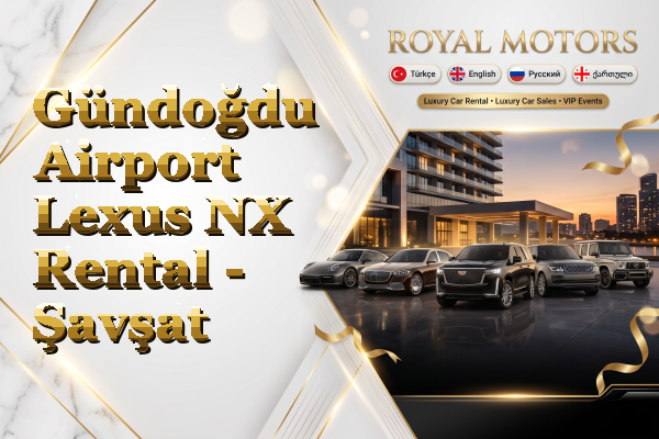 Gündoğdu Airport Lexus NX Rental - Şavşat